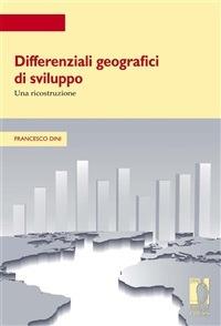 Differenziali geografici di sviluppo. Una ricostruzione - Francesco Dini - ebook