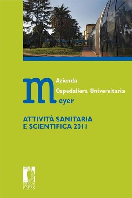 Azienda ospedaliera universitaria Meyer. Attività sanitaria e scientifica 2011 - copertina