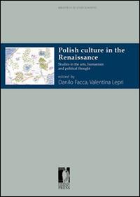 Polish culture in the Renaissance. Studies in the arts, humanism and political thought - copertina