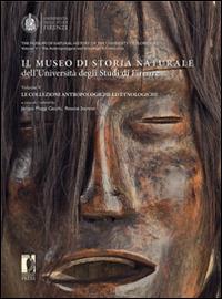 Il museo di storia naturale dell'università degli studi di Firenze. Le collezioni antropologiche ed etnologiche. Ediz. italiana e inglese - copertina