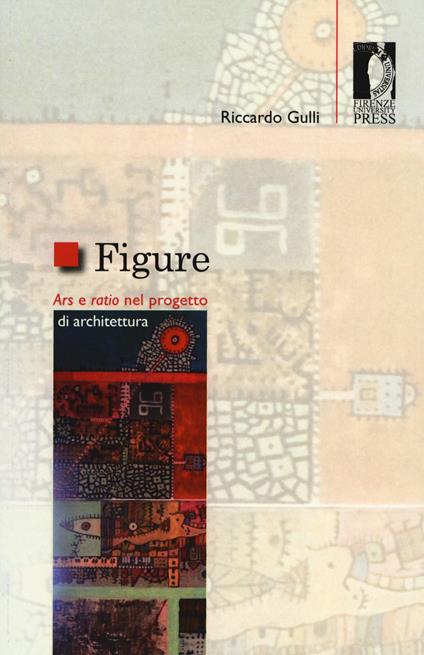 Figure. Ars e ratio nel progetto di architettura - Riccardo Gulli - copertina