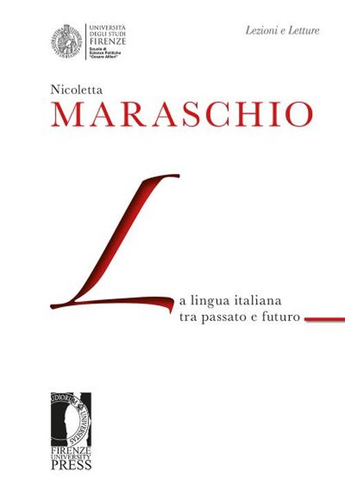 La lingua italiana tra passato e futuro - Nicoletta Maraschio - copertina
