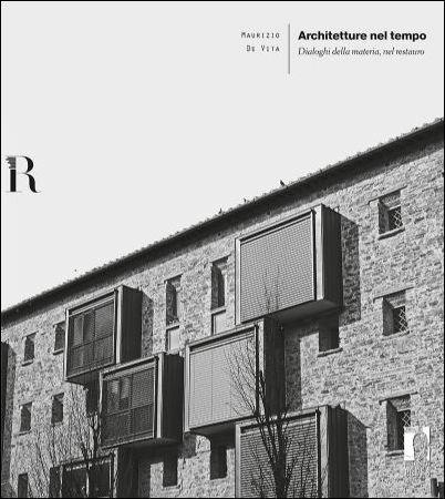 Architetture nel tempo. Dialoghi della materia, nel restauro - Maurizio De Vita - copertina