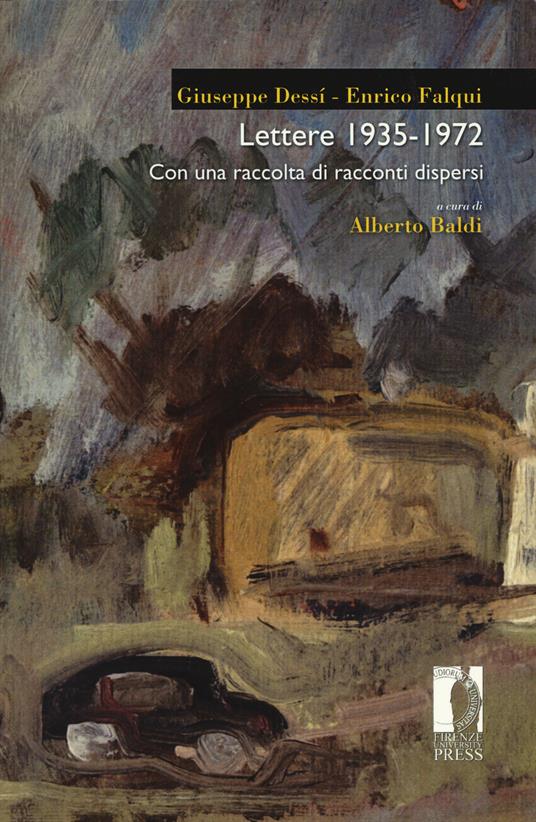 Lettere (1935-1972). Con una raccolta di racconti dispersi - Giuseppe Dessì,Enrico Falqui - copertina