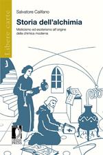 Storia dell'alchimia. Misticismo ed esoterismo all'origine della chimica moderna