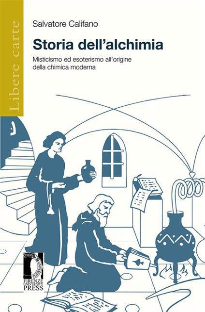 Storia dell'alchimia. Misticismo ed esoterismo all'origine della chimica moderna - Salvatore Califano - ebook