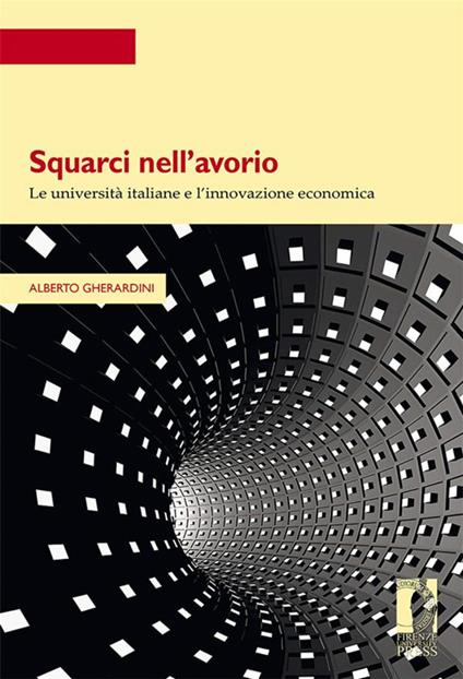 Squarci nell'avorio. Le università italiane e l'innovazione economica - Alberto Gherardini - ebook