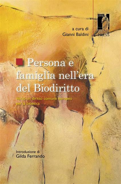 Persona e famiglia nell'era del biodiritto. Verso un diritto comune europeo per la bioetica - Gianni Baldini - ebook