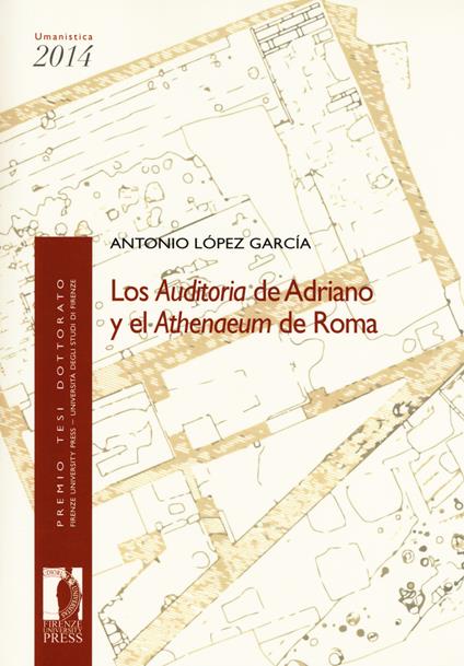 Los auditoria de Adriano y el athenaeum de Roma - Antonio López García - copertina