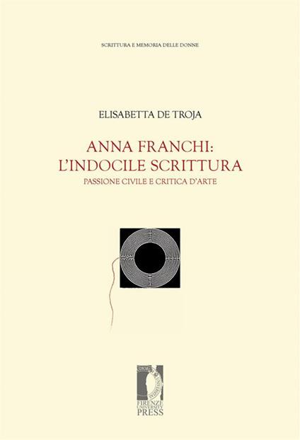 Anna Franchi: l'indocile scrittura. Passione civile e intuizioni critiche - Elisabetta De Troja - ebook