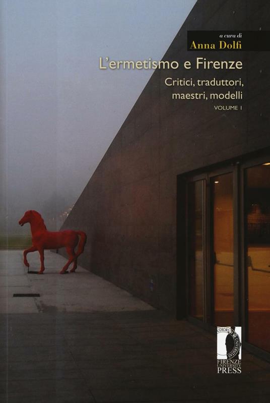 L'ermetismo e Firenze. Vol. 1: Critici, traduttori, maestri, modelli - copertina