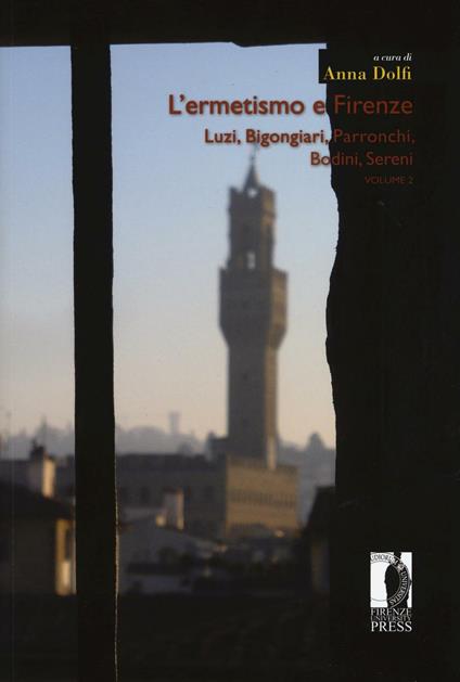 L'ermetismo e Firenze. Vol. 2: Luzi, Bigongiari, Parronchi, Bodini, Sereni - copertina