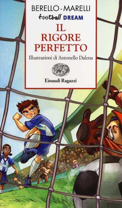Il rigore perfetto. Football dream - Alessandra Berello,Andrea Marelli - 2