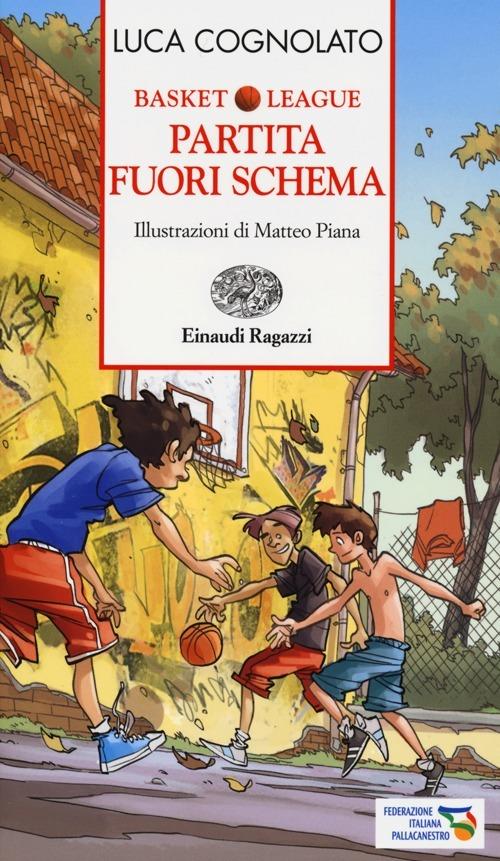 Partita fuori schema. Basket league - Luca Cognolato - copertina