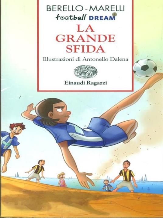La grande sfida. Football dream - Alessandra Berello,Andrea Marelli - copertina