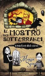 Il Mostro dei sotteranei. I misteri del corvo