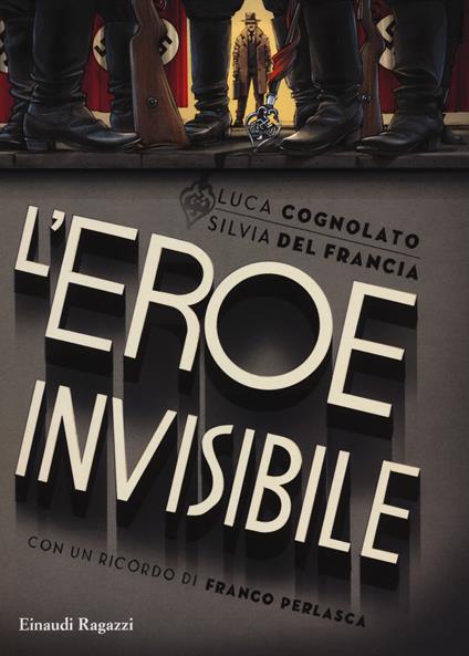 L'eroe invisibile - Luca Cognolato,Silvia Del Francia - copertina