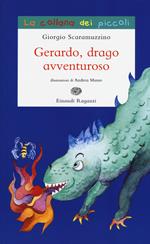 Gerardo, drago avventuroso. Ediz. illustrata