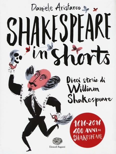 Shakespeare in shorts. Dieci storie di William Shakespeare - Daniele Aristarco - copertina