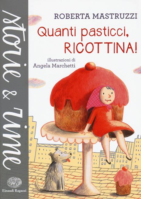 Quanti pasticci, Ricottina. Ediz. a colori - Roberta Mastruzzi - copertina