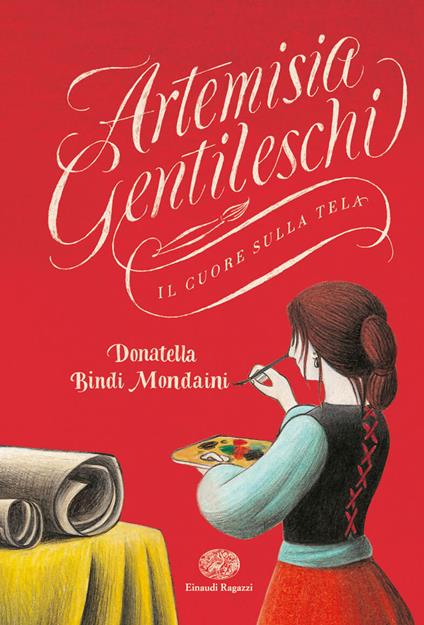 Artemisia Gentileschi. Il cuore sulla tela - Donatella Bindi Mondaini - copertina