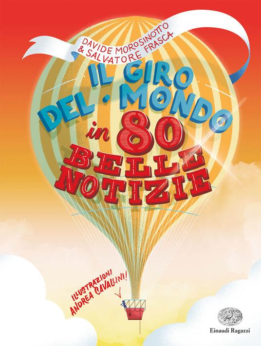Il giro del mondo in 80 belle notizie - Davide Morosinotto,Salvatore Frasca - copertina