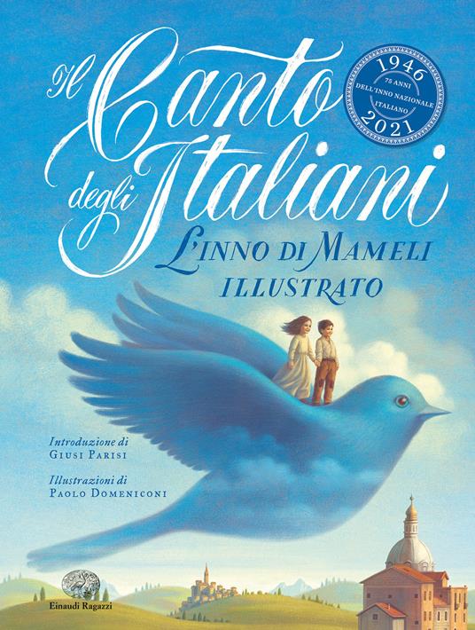 Il Canto degli italiani. L'Inno di Mameli illustrato. Ediz. a colori - Goffredo Mameli - copertina