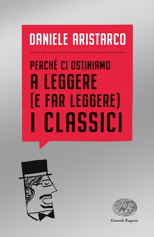 Perché ci ostiniamo a leggere (e far leggere) i classici - Daniele Aristarco - copertina