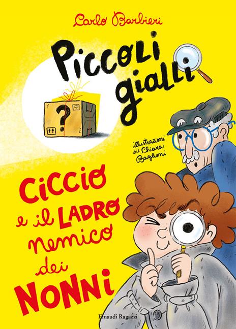 Ciccio e il ladro nemico dei nonni. Piccoli gialli - Carlo Barbieri - copertina