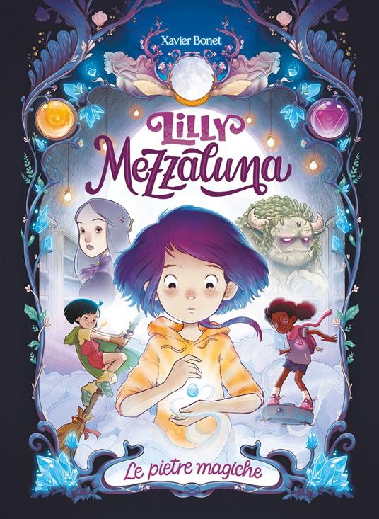 Lilly Mezzaluna. Le pietre magiche - Xavier Bonet - copertina