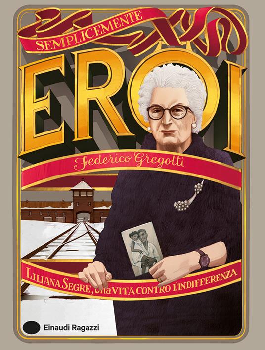 Liliana Segre, una vita contro l'indifferenza - Federico Gregotti - copertina