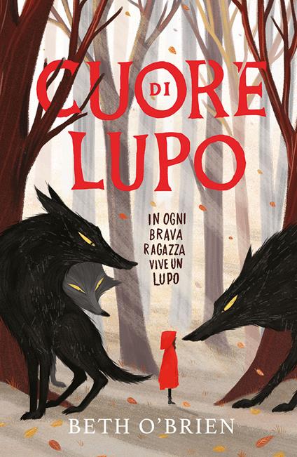 Cuore di lupo. In ogni brava ragazza vive un lupo. Ediz. illustrata - Beth O'Brien - copertina