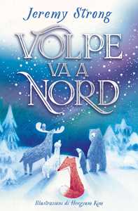 Libro Volpe va a Nord. Ediz. a colori Jeremy Strong