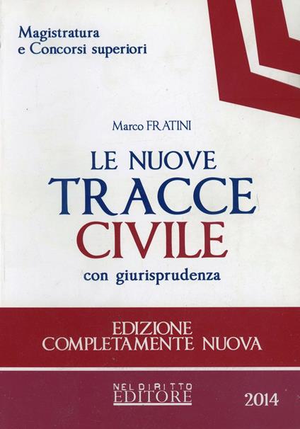 Le nuove tracce: Civile-Penale-Amministrativo. Con giurisprudenza - Marco Fratini,Roberto Garofoli - copertina