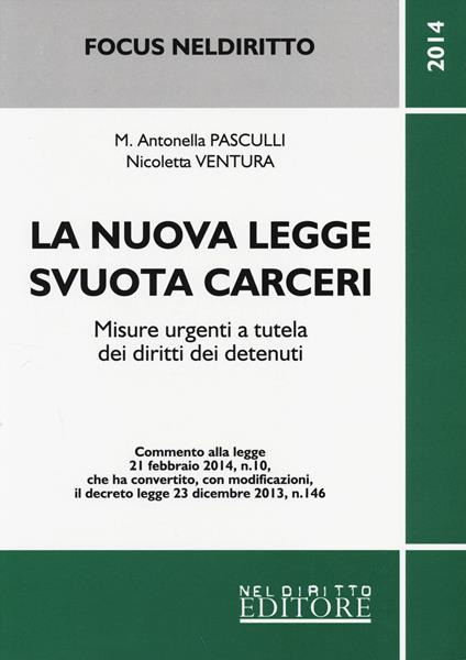 La nuova legge svuota carceri. Misure urgenti a tutela dei diritti dei detenuti - Antonella Pasculli,Nicoletta Ventura - copertina