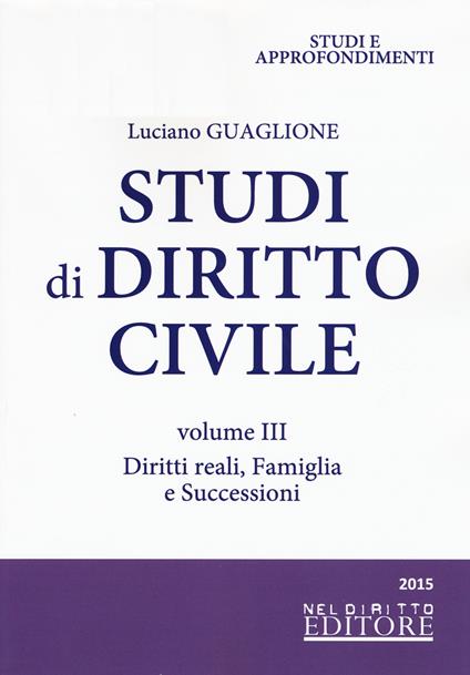 Studi di diritto civile. Vol. 3: Diritti reali, famiglia e successioni. - Luciano Guaglione - copertina