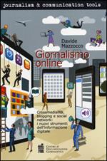 Giornalismo online. Crossmedialità, blogging e social network: i nuovi strumenti dell'informazione digitale