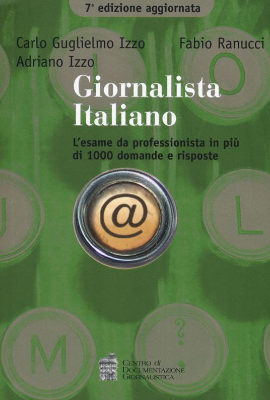 Giornalista italiano. L'esame da professionista in più di 1000 domande e risposte Carlo G