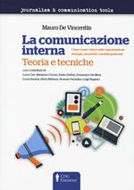 La comunicazione interna. Teoria e tecniche. Come creare valore nelle organizzazioni: strategie, strumenti e modelli gestionali