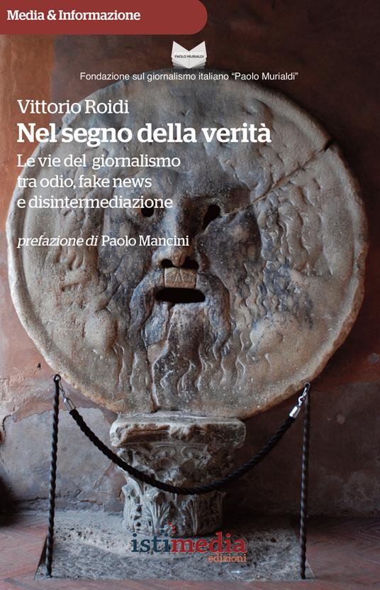 Nel segno della verità. Le vie del giornalismo tra odio, fake news e disintermediazione - Vittorio Roidi - copertina