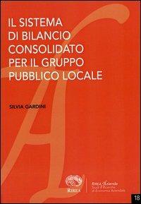 Il sistema di bilancio consolidato per il gruppo pubblico locale - Silvia Gardini - copertina
