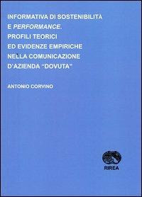 Informativa di sostenibilità e performance. Profili teorici ed evidenze empiriche nella comunicazione d'azienda «dovuta» - Antonio Corvino - copertina