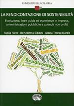 La rendicontazione di sostenibilità. Evoluzione, linee guida ed esperienze in imprese, amministrazioni pubbliche e aziende non profit