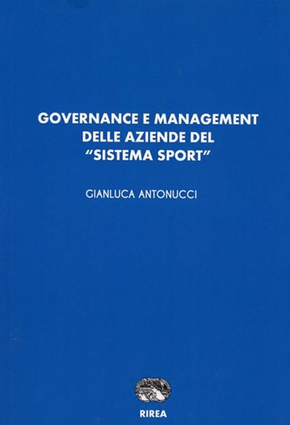Governance e management delle aziende del «sistema sport» - Gianluca Antonucci - copertina