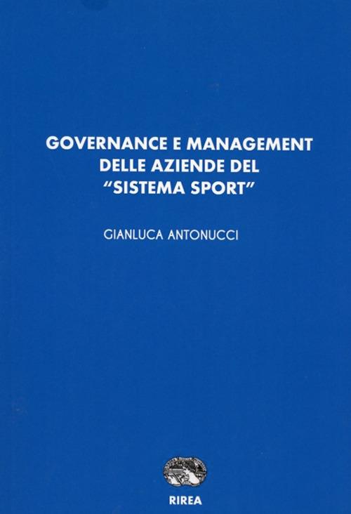 Governance e management delle aziende del «sistema sport» - Gianluca Antonucci - copertina