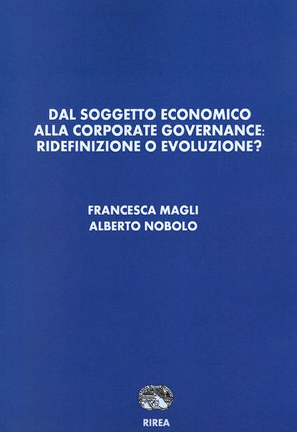 Dal soggetto economico alla corporate governance. Ridefinizione o evoluzione? - Francesca Magli,Alberto Nobolo - copertina