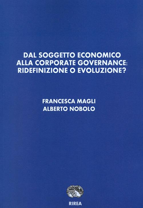 Dal soggetto economico alla corporate governance. Ridefinizione o evoluzione? - Francesca Magli,Alberto Nobolo - copertina