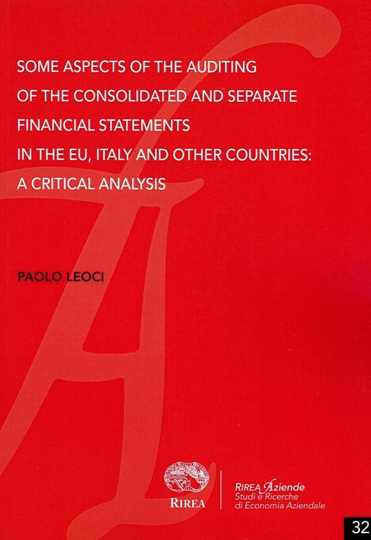 Some aspects of the auditing of the consolidated and separate financial statements in the EU, Italy and other countries. A critical analysis - Paolo Leoci - copertina