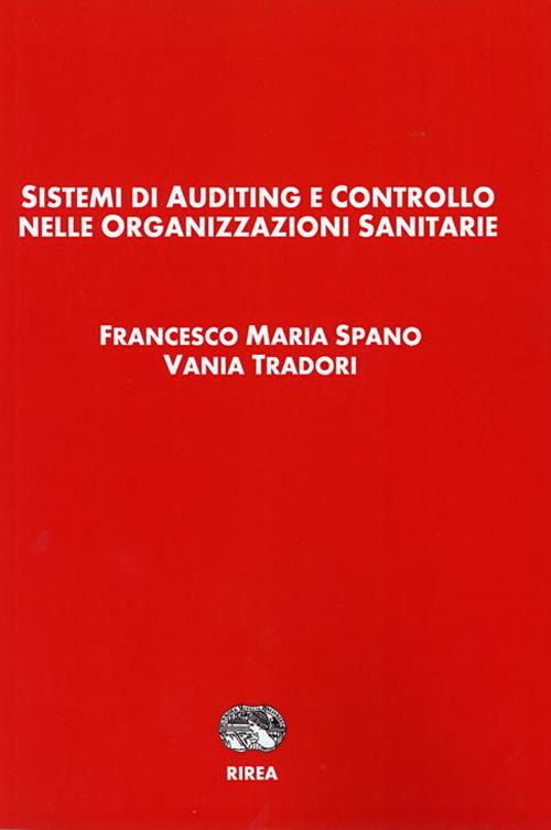 Sistemi di auditing e controllo nelle organizzazioni sanitarie - Francesco Maria Spanò,Vania Tradori - copertina