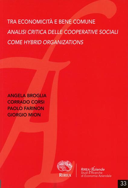 Tra economicità e bene comune. Analisi critica delle cooperative sociali come hybrd organizations - Angela Broglia,Corrado Corsi,Paolo Farinon - copertina